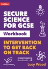 Secure Science for GCSE Workbook : Intervention to Get Back on Track - Book