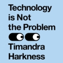Technology is Not the Problem - eAudiobook