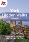 A -Z York Hidden Walks : Discover 20 Routes in and Around the City - Book