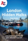 A -Z London Hidden Walks : Discover 20 Routes in and Around the City - Book