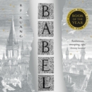 Babel : Or the Necessity of Violence: An Arcane History of the Oxford Translators' Revolution - eAudiobook