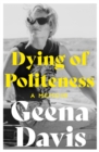 Dying of Politeness : A Memoir - Book