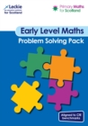Early Level Problem Solving Pack : For Curriculum for Excellence Primary Maths - Book