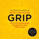 Grip : The Art of Working Smart (and Getting to What Matters Most) - eAudiobook