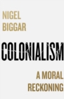 Colonialism : A Moral Reckoning - Book