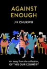 Against Enough : An essay from the collection, Of This Our Country - eBook