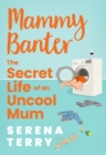 Mammy Banter : The Secret Life of an Uncool Mum - Book