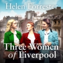 Three Women of Liverpool - eAudiobook