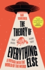 The Theory of Everything Else : A Voyage into the World of the Weird - Book
