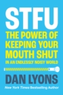 STFU: The Power of Keeping Your Mouth Shut in a World That Won't Stop Talking - eBook