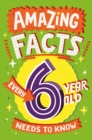 Amazing Facts Every 6 Year Old Needs to Know - eBook