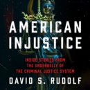 American Injustice : Inside Stories from the Underbelly of the Criminal Justice System - eAudiobook