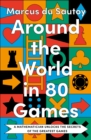 Around the World in 80 Games : A Mathematician Unlocks the Secrets of the Greatest Games - Book