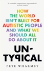 Untypical : How the World Isn't Built for Autistic People and What We Should All Do About it - Book