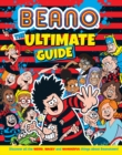 Beano The Ultimate Guide : Discover All the Weird, Wacky and Wonderful Things About Beanotown - Book