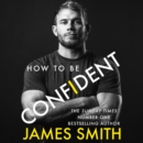 How to Be Confident : The New Book from the International Number 1 Bestselling Author - eAudiobook