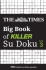 The Times Big Book of Killer Su Doku book 3 : 360 Lethal Su Doku Puzzles - Book