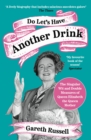 Do Let’s Have Another Drink : The Singular Wit and Double Measures of Queen Elizabeth the Queen Mother - eBook