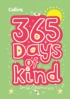 365 Days of Kind : Quotes, Affirmations and Activities to Encourage Children to be Kind Every Day - Book
