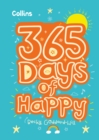 365 Days of Happy : Quotes, Affirmations and Activities to Boost Children's Happiness Every Day - Book