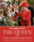 The Times The Queen and the Commonwealth : Celebrating Seven Decades of Royal State Visits - Book