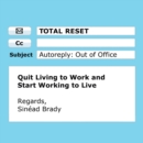 Total Reset : Quit Living to Work and Start Working to Live - eAudiobook