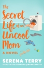 The Secret Life of an Uncool Mom - eBook