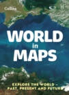 World in Maps : Explore the World - Past, Present and Future - Book