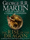 The Rise of the Dragon : An Illustrated History of the Targaryen Dynasty - Book