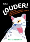 Louder! : A Teenage Guide to Finding Your Voice and Changing the World - Book