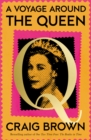 A Voyage Around the Queen : A Biography of Queen Elizabeth II - Book