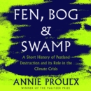 Fen, Bog and Swamp : A Short History of Peatland Destruction and Its Role in the Climate Crisis - eAudiobook