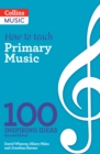 How to teach Primary Music : 100 Inspiring Ideas - Book