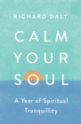 Calm Your Soul : A Year of Spiritual Tranquillity - eBook