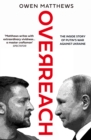 Overreach : The Inside Story of Putin's War Against Ukraine - Book