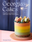 Georgia’s Cakes : A Step-by-Step Masterclass to Make Every Cake a Showstopper - Book