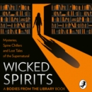 A Wicked Spirits : Mysteries, Spine Chillers and Lost Tales of the Supernatural - eAudiobook