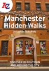 A -Z Manchester Hidden Walks : Discover 20 Routes in and Around the City - Book