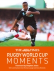 The Times Rugby World Cup Moments : The Perfect Gift for Rugby Fans with 100 Iconic Images and Articles - Book