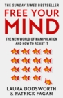 Free Your Mind : The New World of Manipulation and How to Resist it - Book