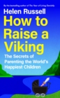 How to Raise a Viking : The Secrets of Parenting the World’s Happiest Children - eBook
