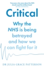 Critical : Why the NHS is Being Betrayed and How We Can Fight for it - Book