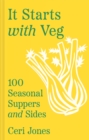 It Starts with Veg : 100 Seasonal Suppers and Sides - eBook