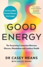Good Energy : The Surprising Connection Between Glucose, Metabolism and Limitless Health - Book