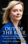 Out of the Blue : The Inside Story of the Unexpected Rise and Rapid Fall of Liz Truss - eBook