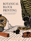 Botanical Block Printing : A Creative Step-by-Step Handbook to Make Art Inspired by Nature - Book