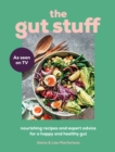 The Gut Stuff : Nourishing Recipes and Expert Advice for a Happy and Healthy Gut - Book