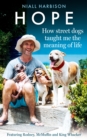 Hope - How Street Dogs Taught Me the Meaning of Life : Featuring Rodney, Mcmuffin and King Whacker - Book