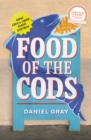 Food of the Cods : How Fish and Chips Made Britain - Book