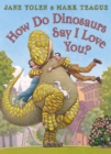 How do Dinosaurs Say I Love You? - Book